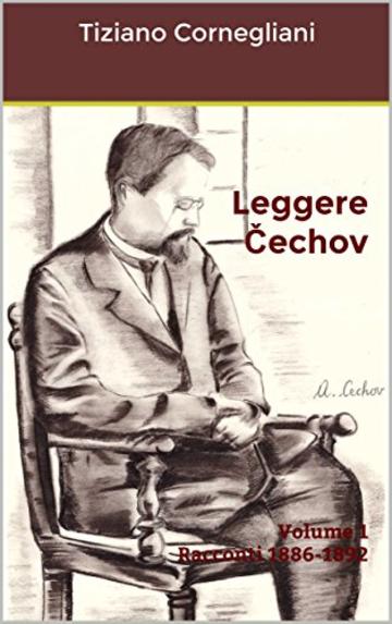 Leggere Čechov: Volume 1 – Racconti 1886-1892